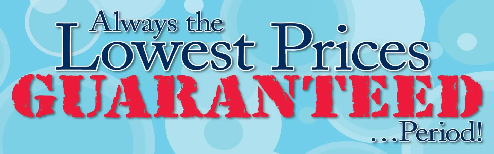 Lowest Prices Guaranteed Sale!